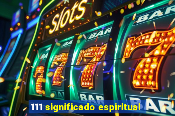 111 significado espiritual